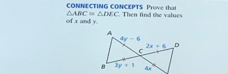 CONNECTING CONCEPTS Prove that
△ ABC≌ △ DEC. Then find the values
of x and y.