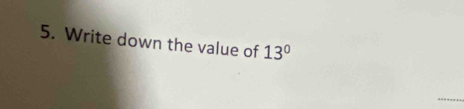 Write down the value of 13°