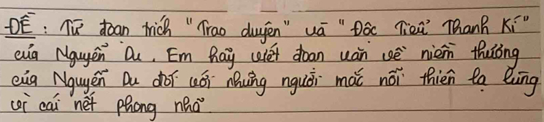 ÐE: T doan trich "frao duen " uā " Dóc Tièa Thanh Ki^(prime) 
evg Nguyen Q, Em hay wlét doan uán usè niènn thuǒng 
eig Nguyén Du dhóf (ói nǒung nguái mài nói thién to lng 
ci cai net phong nho