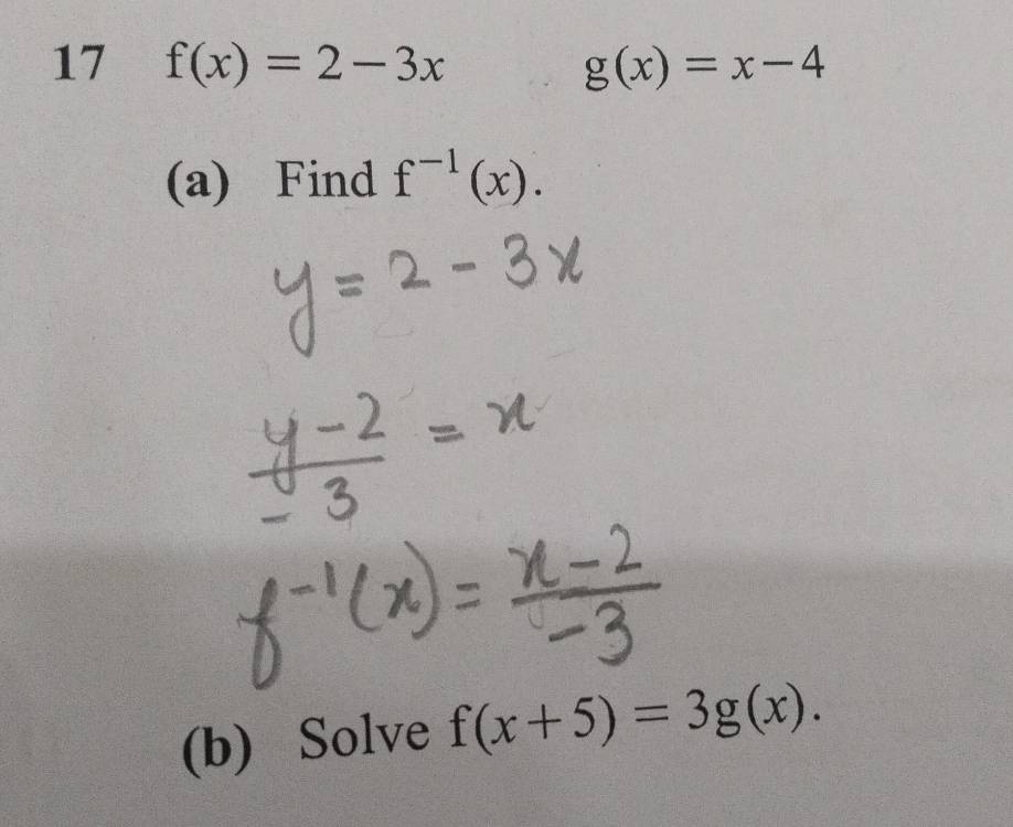 17 f(x)=2-3x g(x)=x-4
(a) Find f^(-1)(x). 
(b) Solve f(x+5)=3g(x).