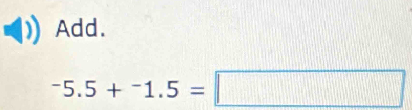 Add.
-5.5+^-1.5=□