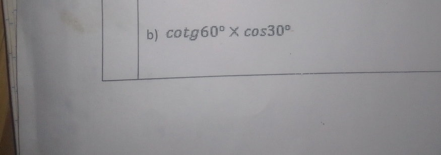 cot g60°* cos 30°