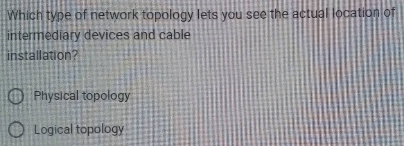 Solved: Which type of network topology lets you see the actual location ...