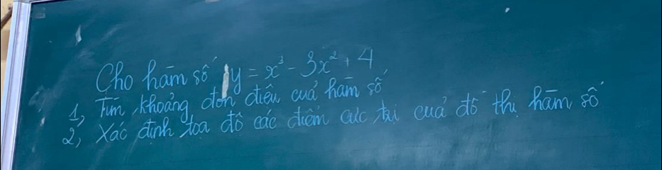 Oho ham so y=x^3-3x^2+4
i, Tim Knocing od n diew cud ham s8 
àì Xāo dink toa dó cáo chóm auc hi cuà dó thu haām ¢ó