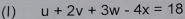 (1) u+2v+3w-4x=18