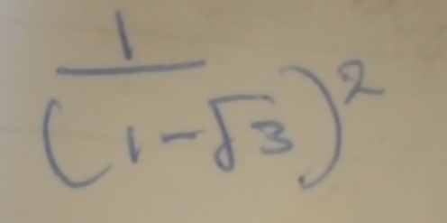 frac 1(1-sqrt(3))^2