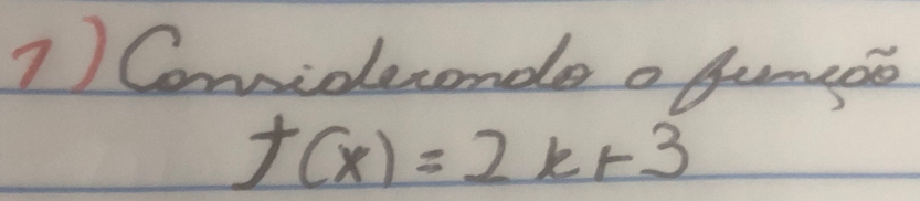 Coniderende o gumeoe
f(x)=2x+3