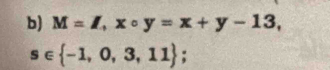 M=I,xcirc y=x+y-13,
s∈  -1,0,3,11;