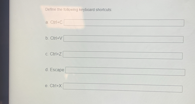 Solved: Define the following keyboard shortcuts: a. Ctrl+C _ b. Ctrl+V ...