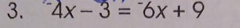 4x-3=-6x+9