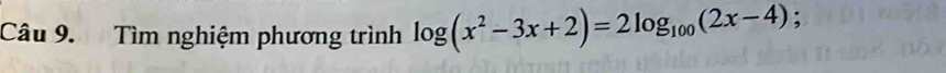 Tìm nghiệm phương trình log (x^2-3x+2)=2log _100(2x-4);