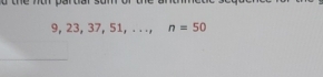 the ma
9, 23, 37, 51, . . ., n=50