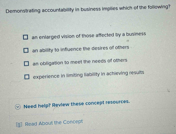 Solved: Demonstrating accountability in business implies which of the ...
