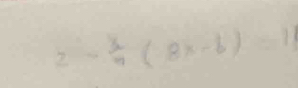 z= x/4 (8x-b)=11