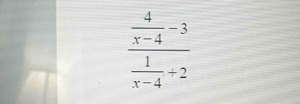 frac  4/x-4 -3 1/x-4 -2