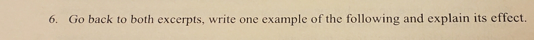 Go back to both excerpts, write one example of the following and explain its effect.