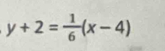 y+2= 1/6 (x-4)