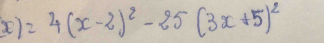 =4(x-2)^2-25(3x+5)^2