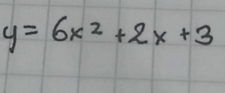 y=6x^2+2x+3