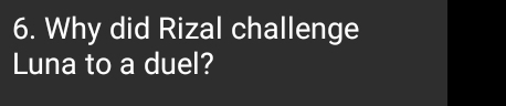 Why did Rizal challenge 
Luna to a duel?