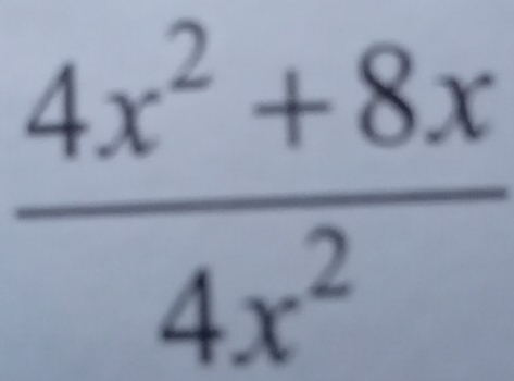  (4x^2+8x)/4x^2 