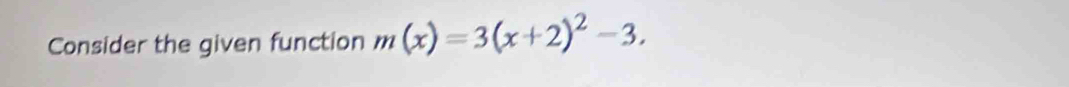 Consider the given function m(x)=3(x+2)^2-3.