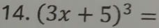 (3x+5)^3=