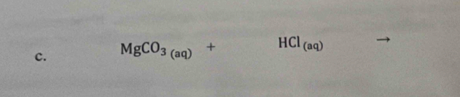 MgCO_3(aq)+ HCl_(aq)