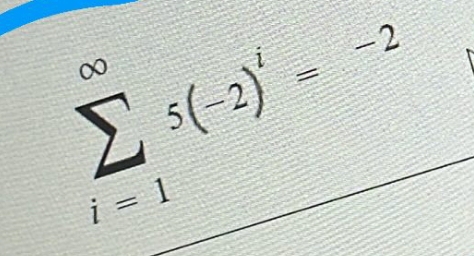 sumlimits _(i=1)^(∈fty)5(-2)^i=-2