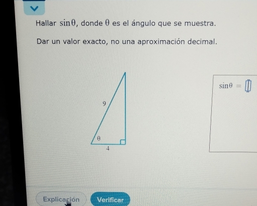 Hallar sin θ , donde θ es el ángulo que se muestra. 
Dar un valor exacto, no una aproximación decimal.
sin θ =□
Explicación Verificar