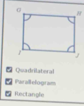 Quadrilateral
Parallelogram
Rectangle