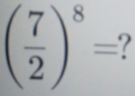 ( 7/2 )^8=