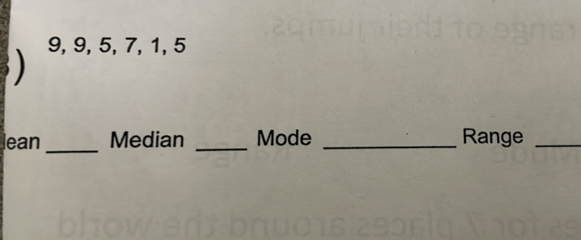 )
9, 9, 5, 7, 1, 5
lean_ Median _Mode _Range_