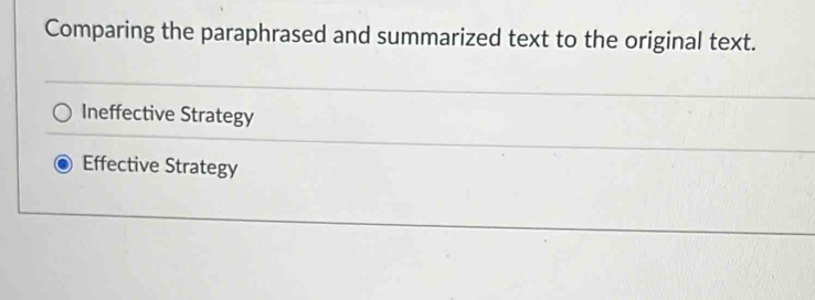Comparing the paraphrased and summarized text to the original text.
Ineffective Strategy
Effective Strategy