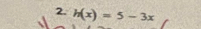 h(x)=5-3x