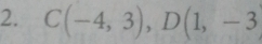 C(-4,3), D(1,-3