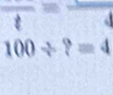 overline t
100/ ?=4