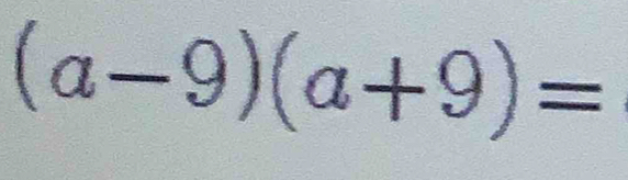 (a-9)(a+9)=