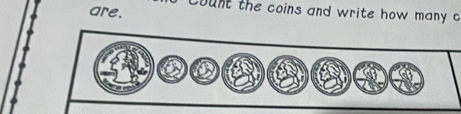 are. 
count the coins and write how many c