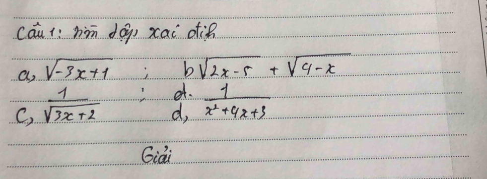 cául: hin dog) xai oh 
a sqrt(-3x+1) j b sqrt(2x-5)+sqrt(4-x)
C,  1/sqrt(3x+2) 
ef. 
d,  1/x^2+4x+3 
Giai