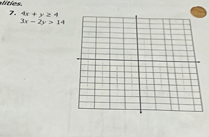 li t ies .
7. 4x+y≥ 4
3x-2y>14