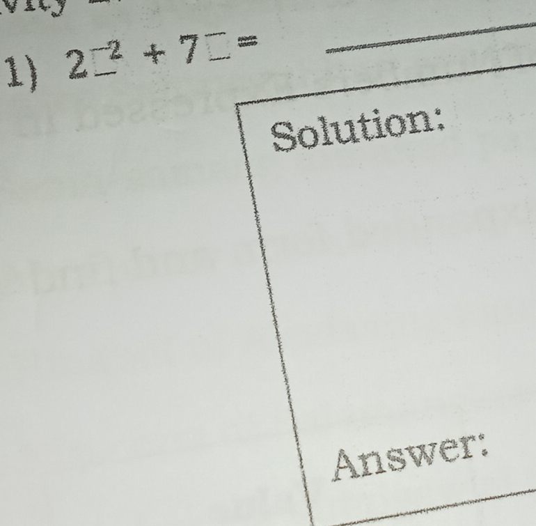 2□^2+7□ =
_ 
Solution: 
Answer: