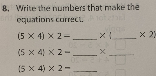 Solved: Write the numbers that make the equations correct. (5* 4)* 2 ...