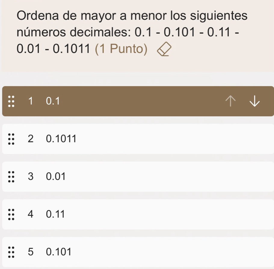 Ordena de mayor a menor los siguientes
números decimales: 0.1-0.101-0.11-
0.01 - 0.1011 (1 Punto)
1 0.1
2 0.1011
3 0.01
4 0.11
5 0.101