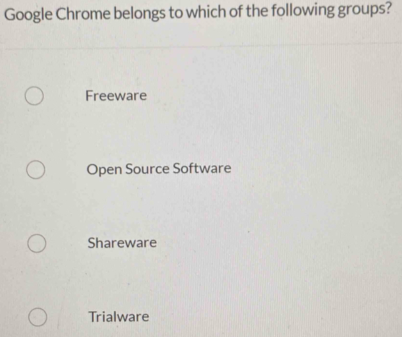 Google Chrome belongs to which of the following groups?
Freeware
Open Source Software
Shareware
Trialware