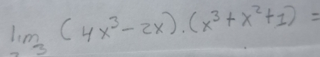 limlimits _2to 3(4x^3-2x)· (x^3+x^2+1)=