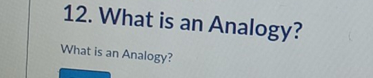 What is an Analogy? 
What is an Analogy?