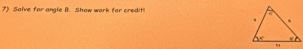 Solve for angle B. Show work for creditl