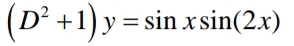 (D^2+1)y=sin xsin (2x)