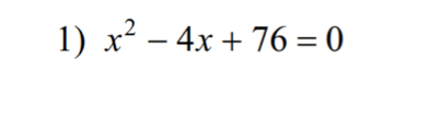 x^2-4x+76=0